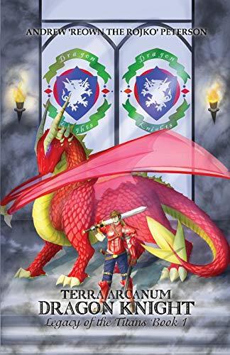 Terra Arcanum Dragon Knight: Legacy of the Titans Book 1