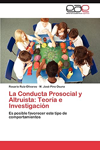 La Conducta Prosocial y Altruista: Teoría e Investigación: Es posible favorecer este tipo de comportamientos