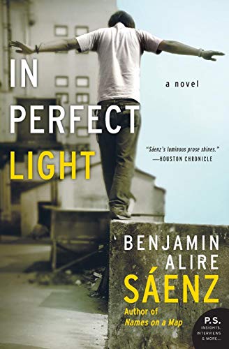 Sáenz, Benjamin Alire In Perfect Light, A Novel