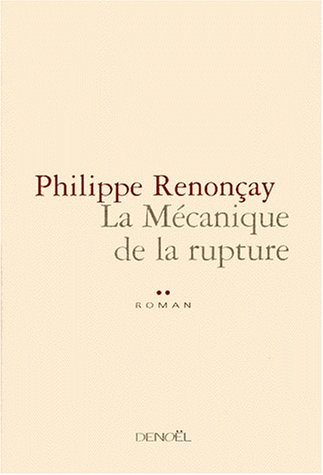 La Mécanique De La Rupture (romans Français)