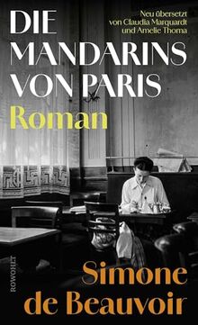 Die Mandarins von Paris: «Das mitreißende Werk einer großen Erzählerin.» Nicole Seifert. In neuer Übersetzung!