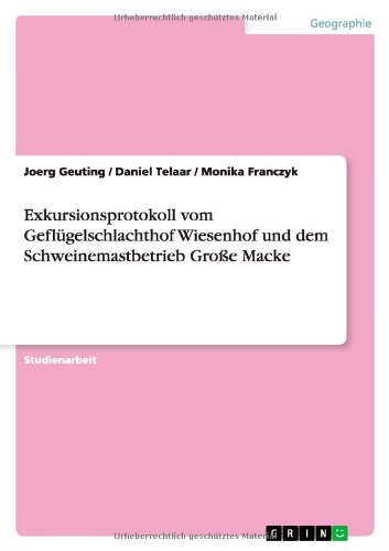 Exkursionsprotokoll vom Geflügelschlachthof Wiesenhof und dem Schweinemastbetrieb Große Macke