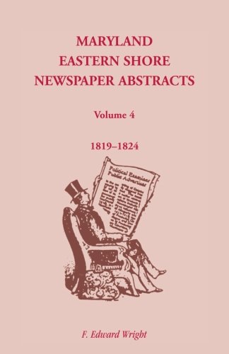 Maryland Eastern Shore Newspaper Abstracts, Volume 4: 1819-1824