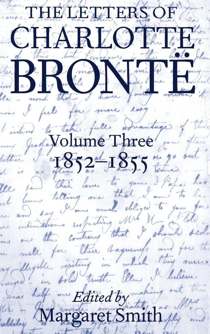 LETTERS CHARLOTTE BRONTE V3 LCB C: 1852-1855 (Letters of Charlotte Bronte, Band 3)