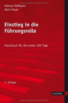 Einstieg in die Führungsrolle: Praxisbuch für die ersten 100 Tage