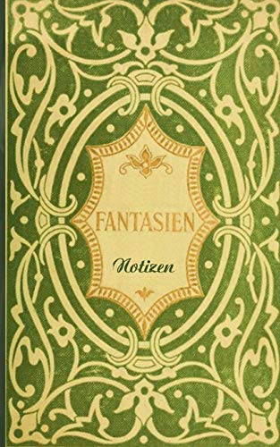 Fantasien (Notizbuch): Notizbuch, Notebook, Vintage, Old Fashion, Klassiker, Edel, Design, Einschreibbuch, Tagebuch, Diary, Notes, Geschenkbuch, ... Arbeit,] bestseller, Antik Label Cover