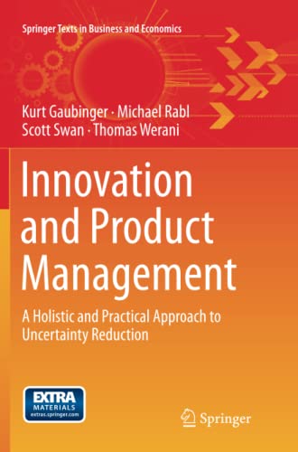 Innovation and Product Management: A Holistic and Practical Approach to Uncertainty Reduction (Springer Texts in Business and Economics)