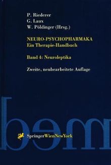 Neuropsychopharmaka Bd.4 Neuroleptika - Ein Therapie-Handbuch