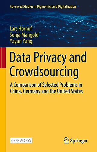 Data Privacy and Crowdsourcing: A Comparison of Selected Problems in China, Germany and the United States (Advanced Studies in Diginomics and Digitalization)