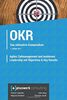 Agiles Zielmanagement und modernes Leadership mit Objectives & Key Results (OKR): Das umfassende Kompendium