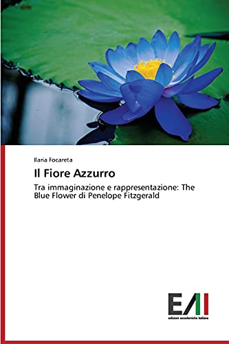 Il Fiore Azzurro: Tra immaginazione e rappresentazione: The Blue Flower di Penelope Fitzgerald