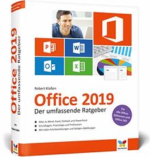 Office 2019: Der umfassende Ratgeber. Auch für Office 365. So kommen Einsteiger und Umsteiger schnell und sicher ans Ziel. Komplett in Farbe!