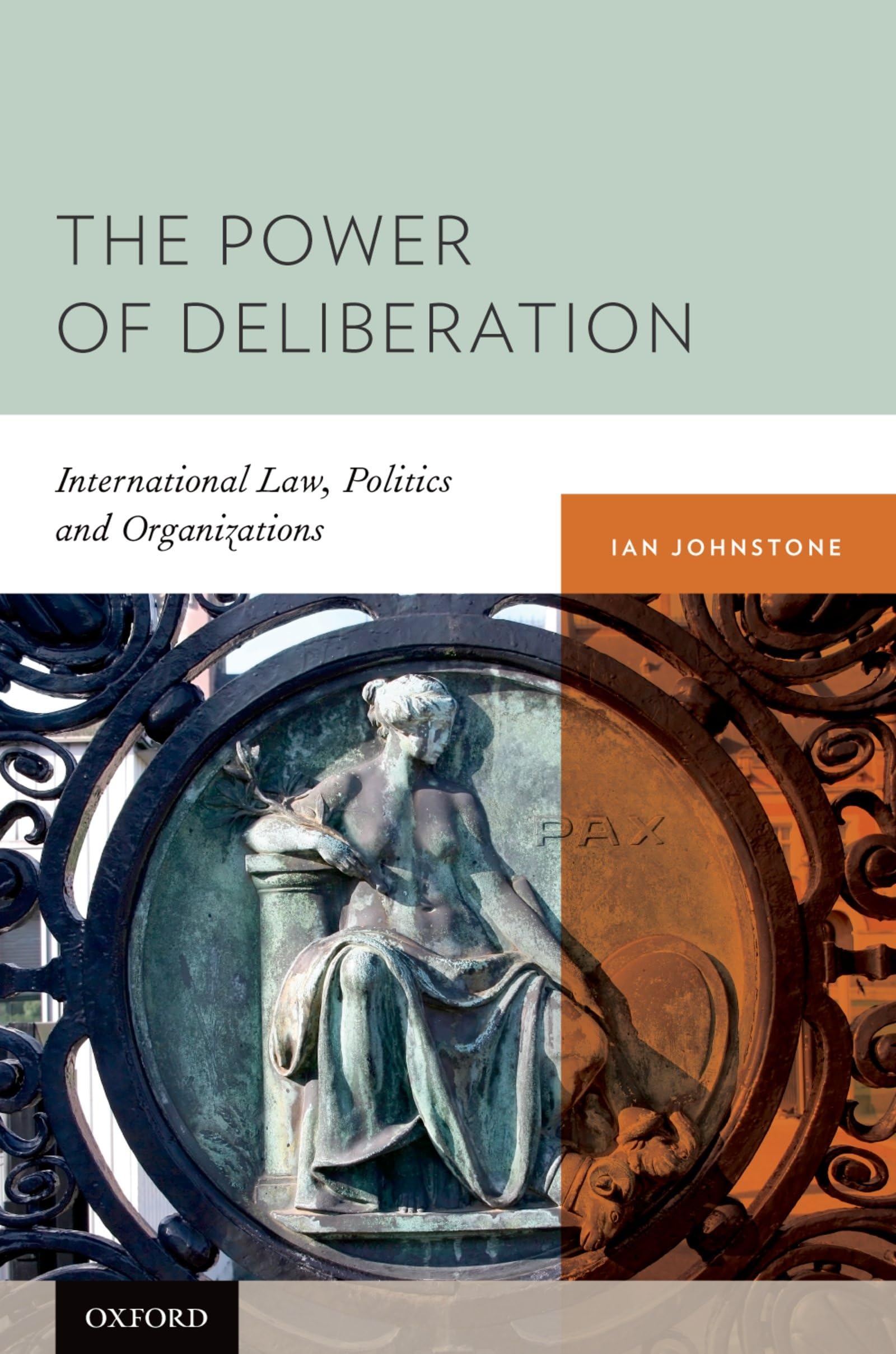 Power of Deliberation: International Law, Politics and Organizations