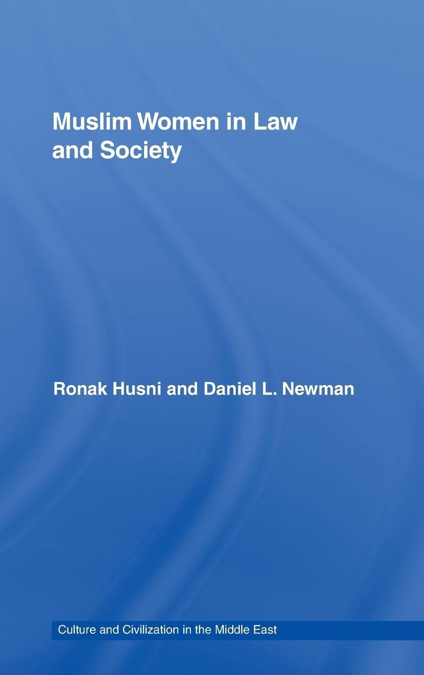 Muslim Women in Law and Society: Annotated translation of al-Tahir al-Haddad's Imra 'tuna fi 'l-sharia wa 'l-mujtama, with an introduction. (Culture and Civilization in the Middle East, 12, Band 12)