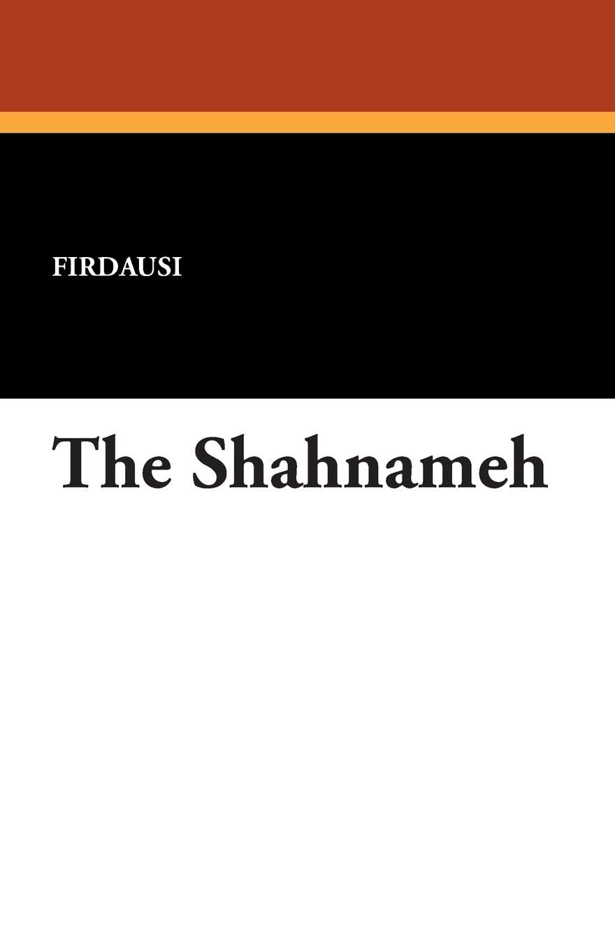 Firdausi The Shahnameh