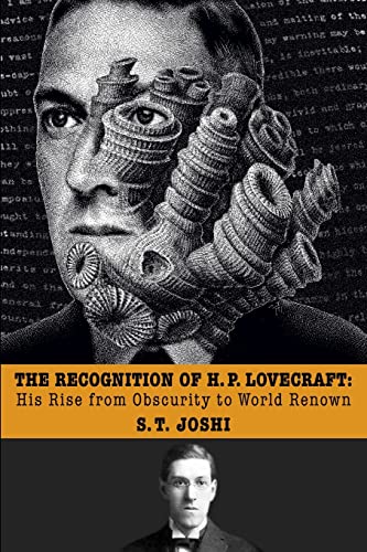 Joshi, S. T. The Recognition Of H. P. Lovecraft, His Rise From Obscurity To World Renown
