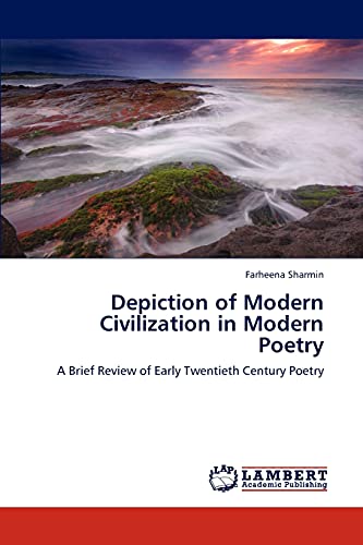 Depiction of Modern Civilization in Modern Poetry: A Brief Review of Early Twentieth Century Poetry