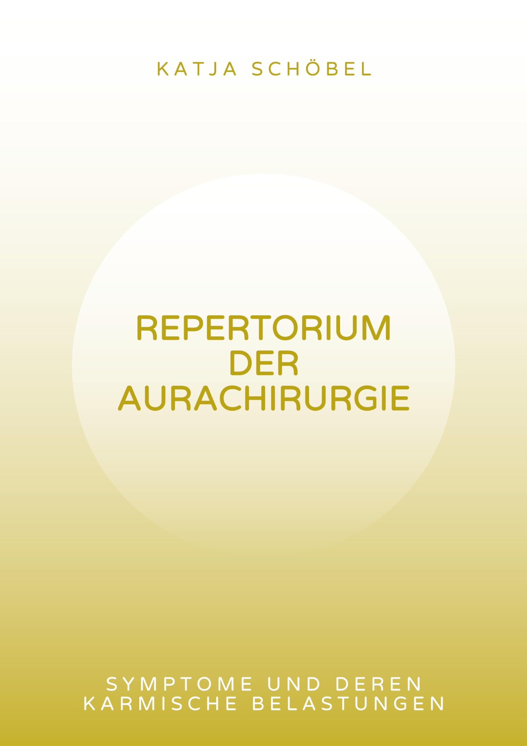 Repertorium der Aurachirurgie: Symptome und deren karmische Belastungen