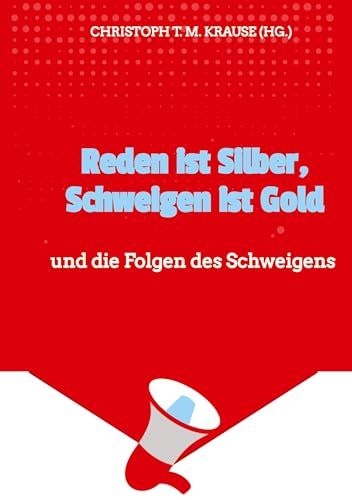 Reden ist Silber, Schweigen ist Gold: und die Folgen des Schweigens
