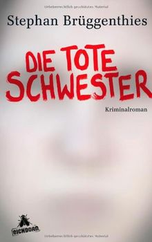 Die tote Schwester: Kriminalroman