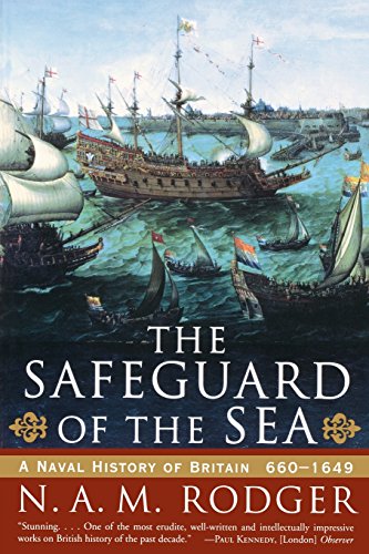 Rodger, N. A. M. The Safeguard Of The Sea, A Naval History Of Britain, 660-1649