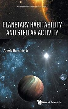 Planetary Habitability and Stellar Activity (Advances in Planetary Science, Band 3)