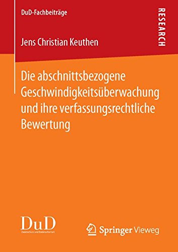 Die abschnittsbezogene Geschwindigkeitsüberwachung und ihre verfassungsrechtliche Bewertung (DuD-Fachbeiträge)