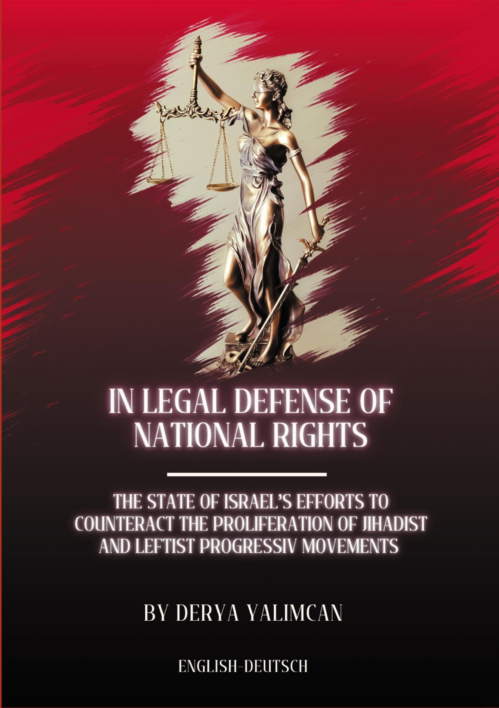 In legal defense of national rights: THE STATE OF ISRAELS EFFORTS TO COUNTERACT THE PROLIFERATION OF LEFTIST AND JIHADIST MOVEMENTS