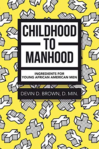 Childhood to Manhood: Ingredients for Young African American Men