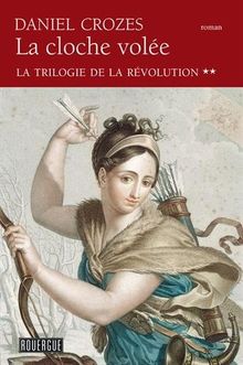 La trilogie de la Révolution, Tome 2 : La cloche volée von Crozes, Daniel | Buch | Zustand sehr gut