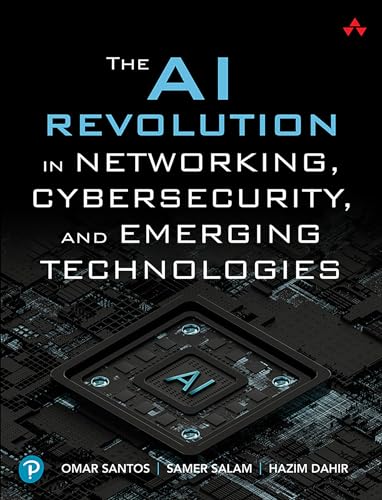 Omar Santos The Ai Revolution In Networking, Cybersecurity, And Emerging Technologies