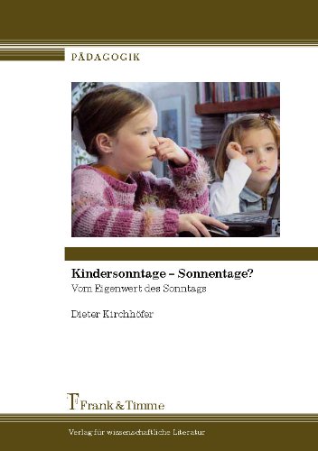 Kindersonntage - Sonnentage?: Vom Eigenwert des Sonntags