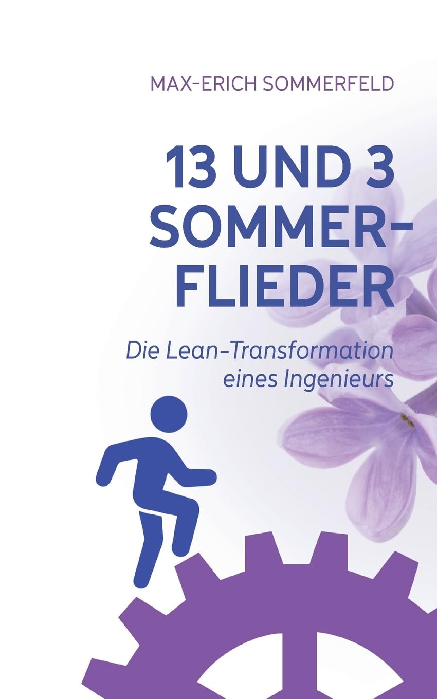 13 und 3 Sommerflieder: Die Lean-Transformation eines Ingenieurs