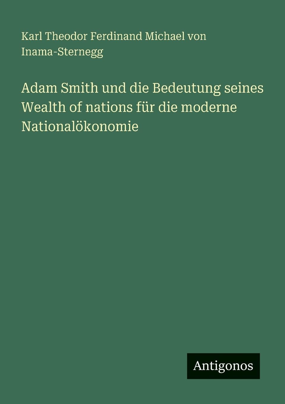 Adam Smith und die Bedeutung seines Wealth of nations für die moderne Nationalökonomie