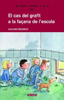 El cas del grafit a la façana de l'escola (Quatre amics i mig, Band 14)