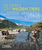 NATIONAL GEOGRAPHIC Bildband: Andreas Kieling. Im Bann der wilden Tiere. Sehnsucht Wildnis. Eine spannende und atemberaubende Abenteuerreise in „Kielings wilde Welt“.