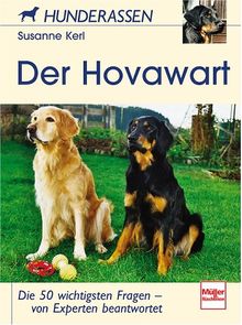 Der Hovawart: Die 50 wichtigsten Fragen - von Experten beantwortet (Hunderassen)