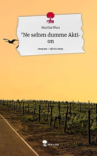 'Ne selten dumme Aktion. Life is a Story - story.one