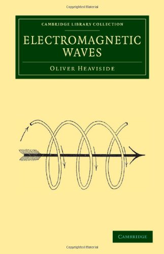 Oliver Heaviside Electromagnetic Waves (Cambridge Library Collection - Technology)