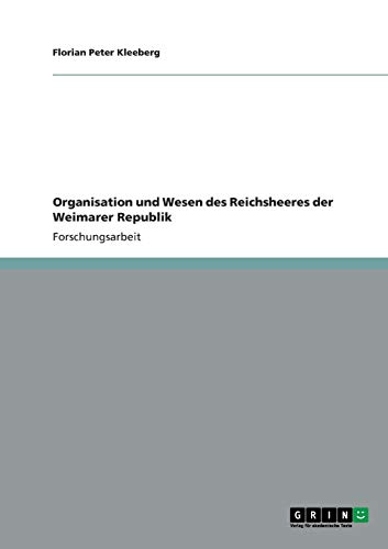 Organisation und Wesen des Reichsheeres der Weimarer Republik