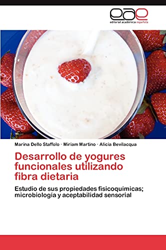 Desarrollo de yogures funcionales utilizando fibra dietaria: Estudio de sus propiedades fisicoquímicas; microbiología y aceptabilidad sensorial