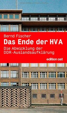 Das Ende der HV A: Die Abwicklung der DDR-Auslandsaufklärung