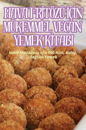 HAVA FR¿TÖZÜ ¿ǿN MÜKEMMEL VEGAN YEMEK K¿TABI