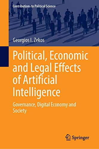 Political, Economic and Legal Effects of Artificial Intelligence: Governance, Digital Economy and Society (Contributions to Political Science)