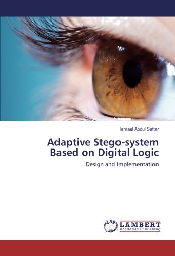 Adaptive Stego-system Based on Digital Logic: Design and Implementation