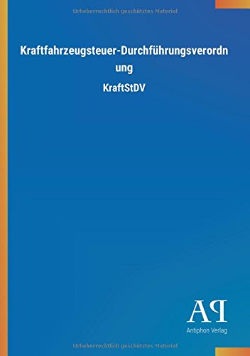 Kraftfahrzeugsteuer-Durchführungsverordnung: KraftStDV