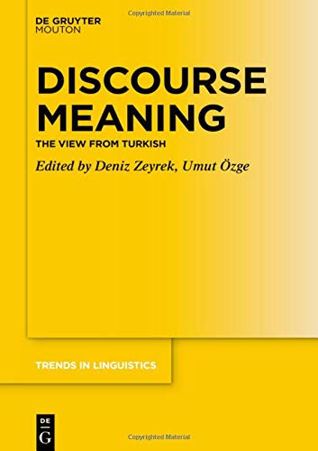 Discourse Meaning: The View from Turkish (Trends in Linguistics. Studies and Monographs [TiLSM], Band 341)