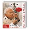 Johannes Paul II: Mensch & Papst - Lebensbilder