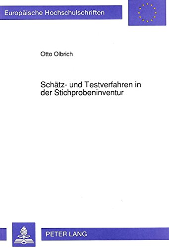 Schätz- und Testverfahren in der Stichprobeninventur: und ihre praktische Relevanz (Europäische Hochschulschriften - Reihe V)