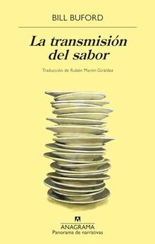 La transmisión del sabor: Aventuras En Lyon Como Aprendiz De Chef, Padre Y Sabueso En Busca Del Secreto De La Cocina Francesa (Panorama de narrativas)